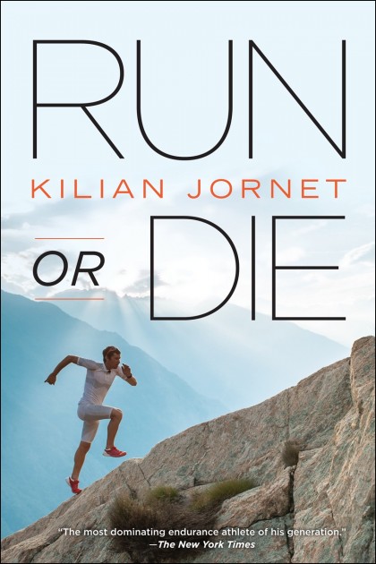 Run or Die by Kilian Jornet